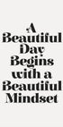 A Beaituful Day Begins With a Beautiful Mindset F3f2f0 - Posterbox