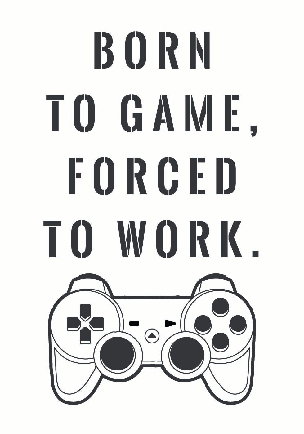 „Born to Game, Forced to Work“, Gamer-Zitat-Druckposter – Posterbox.dk