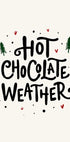 Hot Chocolate Weather Christmas Noël Holiday Season Text Quote Typography Plakat - Posterbox